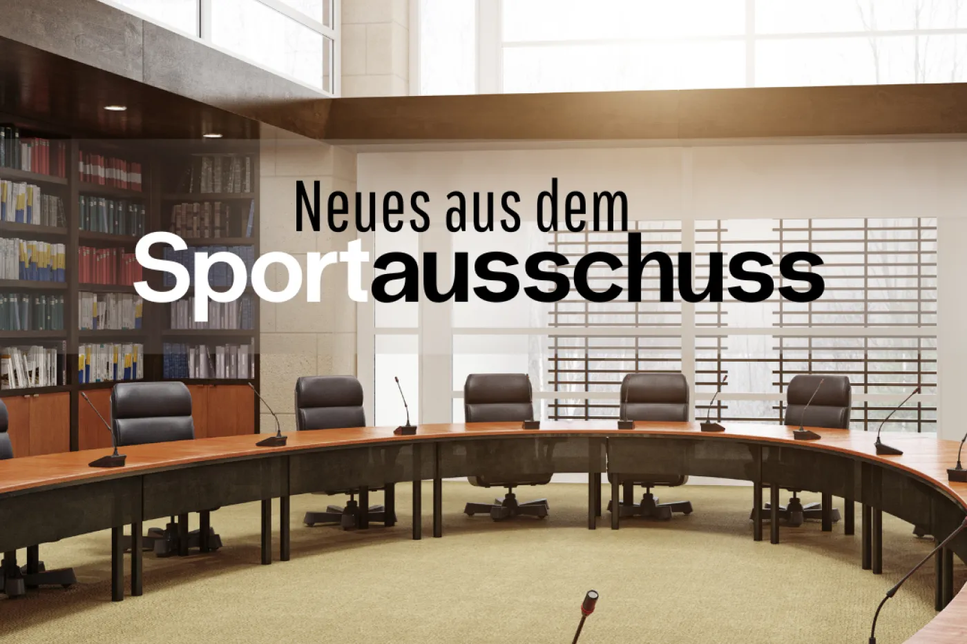 Leerer Plenumssaal mit St&uuml;hlen, rundem Tisch und Schriftzug "Neues aus dem Sportausschuss"